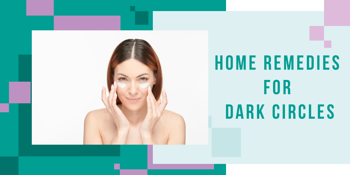Home Remedies for Dark Circles
