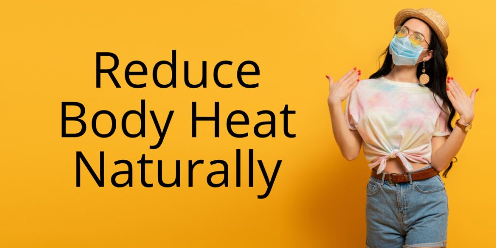 How To Reduce Body Heat? Total Ayurveda