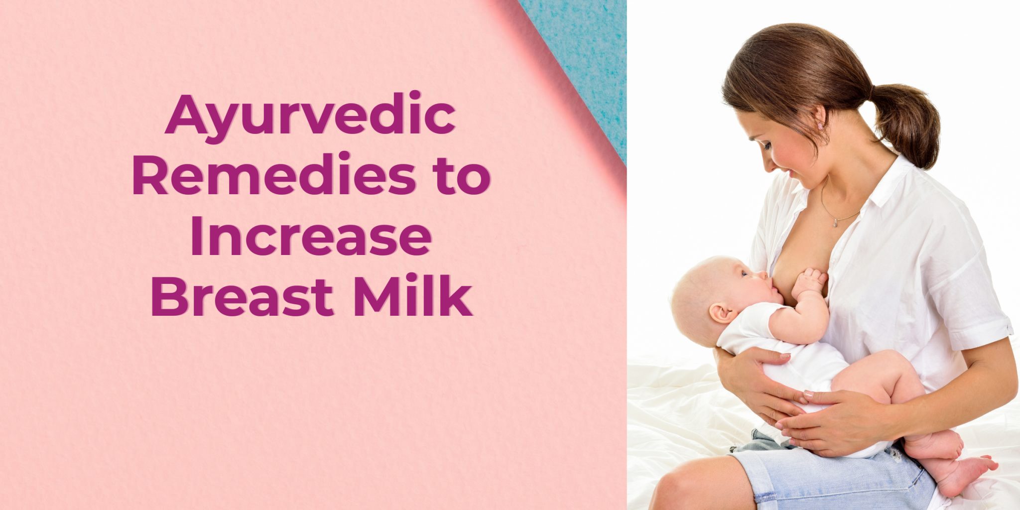 Ayurvedic Remedies To Increase Breast Milk
