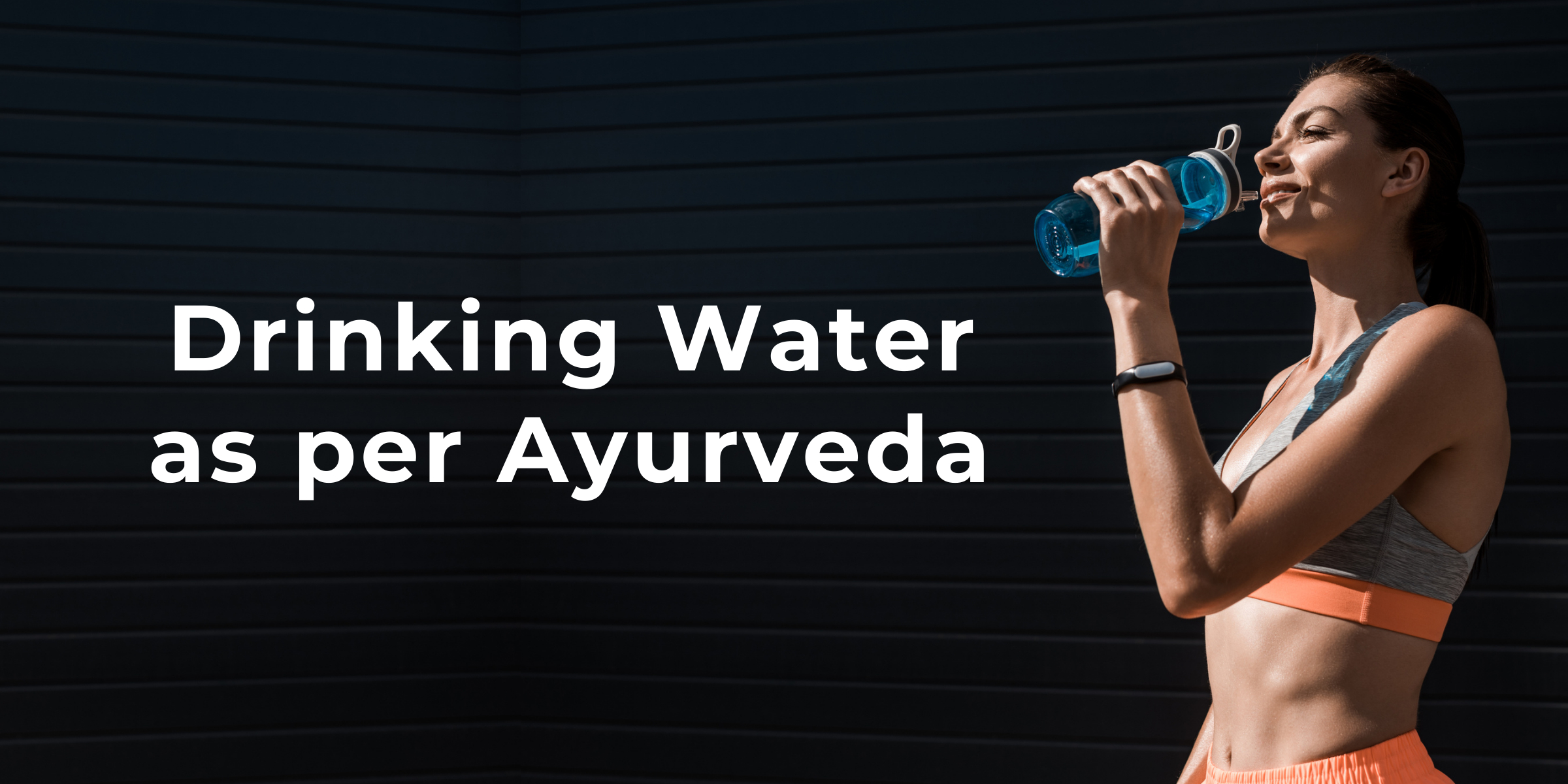 Drinking Water as Per Ayurveda
